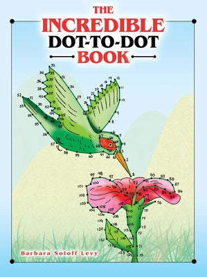 The Incredible Dot-To-Dot Book by Soloff Levy, Barbara