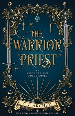 The Warrior Priest: An AFTER THE RIFT World Novel by Archer, C. J.