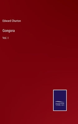 Gongora: Vol. I by Churton, Edward
