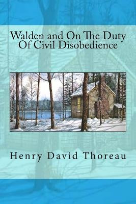 Walden and On The Duty Of Civil Disobedience by Thoreau, Henry David