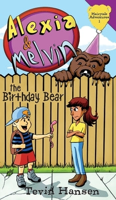 Alexia & Melvin: The Birthday Bear by Hansen, Tevin