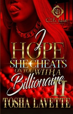 I Hope She Cheats On You With A Billionaire 2: An African American Romance by Lavette, Tosha