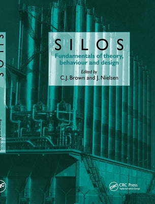 Silos: Fundamentals of Theory, Behaviour and Design by Brown, C. J.