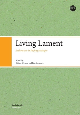 Living Lament: . Explorations in Shifting Ideologies by Silvonen, Viliina