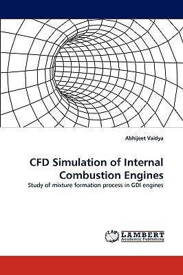 Cfd Simulation of Internal Combustion Engines by Vaidya, Abhijeet