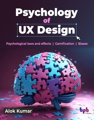 Psychology of UX Design: Psychological laws and effects Gamification Biases (English Edition) by Kumar, Alok