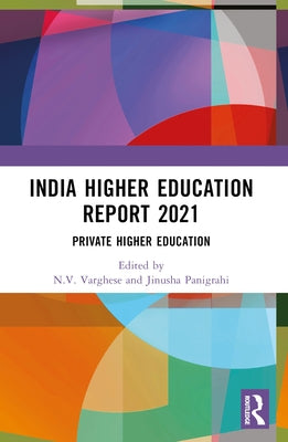 India Higher Education Report 2021: Private Higher Education by Varghese, N. V.