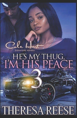 He's My Thug, I'm His Peace 3: A Hood Romance Finale by Reese, Theresa
