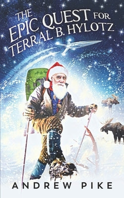 The Epic Quest for Terral B. Hylotz by Pike, Andrew