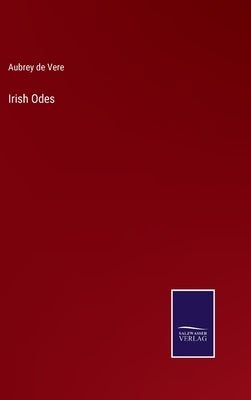 Irish Odes by Vere, Aubrey de