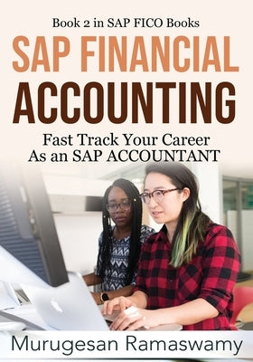 SAP Financial Accounting: Fast Track Your Career As an SAP ACCOUNTANT by Ramaswamy, Murugesan