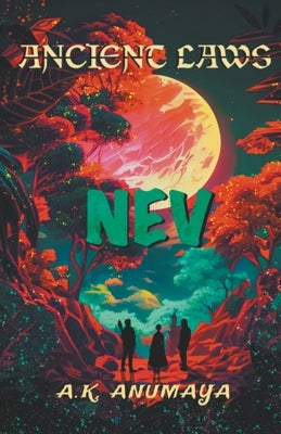 Nev (Ancient Laws) by A. K. Anumaya