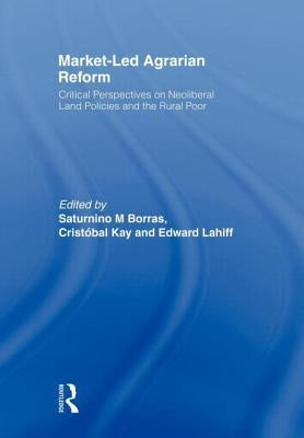Market-Led Agrarian Reform by Borras, Saturnino M., Jr.