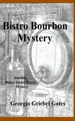 Bistro Bourbon Mystery: A Baker Street Bistro Mystery by Gates, Georgia Griebel