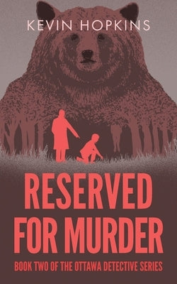 Reserved For Murder: Book Two of The Ottawa Detective Series by Hopkins, Kevin