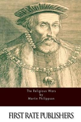 The Religious Wars by Wright, John Henry
