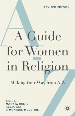 A Guide for Women in Religion, Revised Edition: Making Your Way from A to Z by Hunt, M.