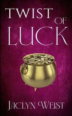 Twist of Luck by Weist, Jaclyn