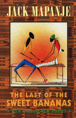 The Last of the Sweet Bananas: New & Selected Poems by Mapanje, Jack