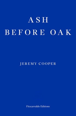 Ash Before Oak by Cooper, Jeremy