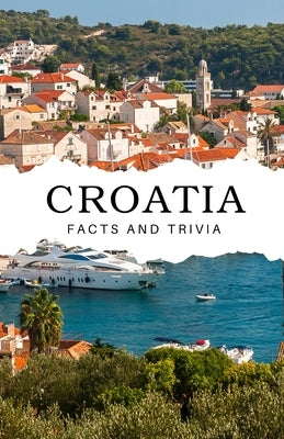 Croatia Facts and Trivia by Easton, Will