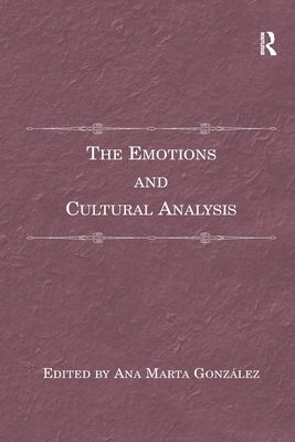 The Emotions and Cultural Analysis by González, Ana Marta