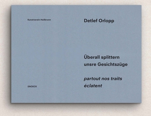 Detlef Orlopp: Partout Nos Traits Éclatent: Cat. Kunstverein Heilbronn by Kothenschulte, Daniel