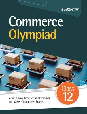 BLOOM CAP Commerce Olympiad Class 12 by Sharma, Anshul