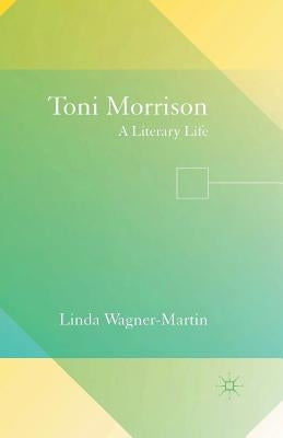 Toni Morrison: A Literary Life by Wagner-Martin, L.