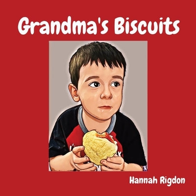 Grandma's Biscuits by Rigdon, Hannah