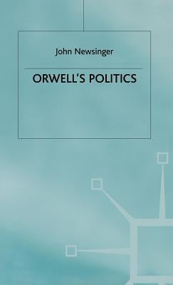 Orwell's Politics by Newsinger, J.