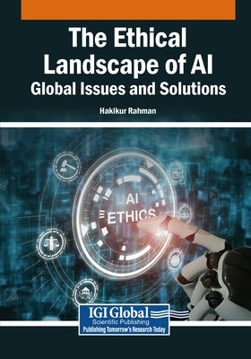 The Ethical Landscape of AI: Global Issues and Solutions by Rahman, Hakikur