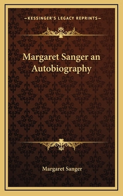 Margaret Sanger an Autobiography by Sanger, Margaret
