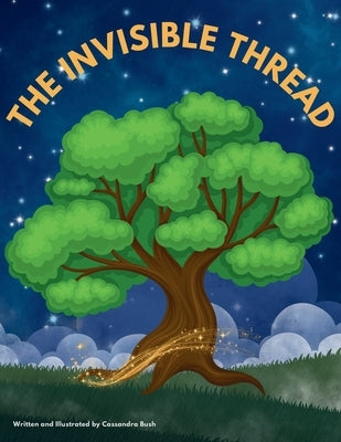 The Invisible Thread by Bush, Cassandra