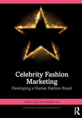 Celebrity Fashion Marketing: Developing a Human Fashion Brand by Caan, Fykaa