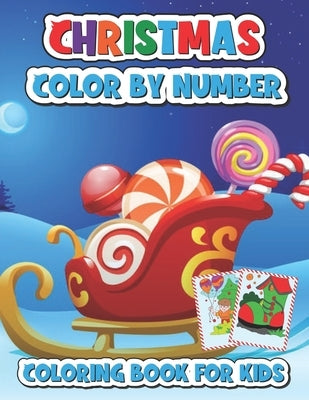 Christmas color by number coloring book for kids: A Christmas Coloring Books With Fun Easy and Relaxing Pages Gifts for Boys Girls Kids by Turner, Spike