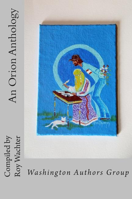 An Orion Anthology by Wachter, Roy L.