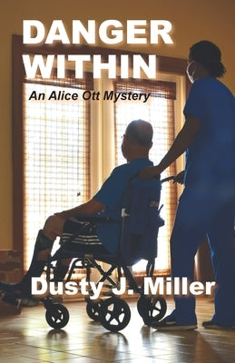 Danger Within: An Alice Ott Mystery by Miller, Dusty J.