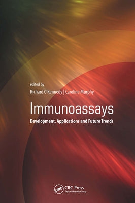 Immunoassays: Development, Applications and Future Trends by O'Kennedy, Richard