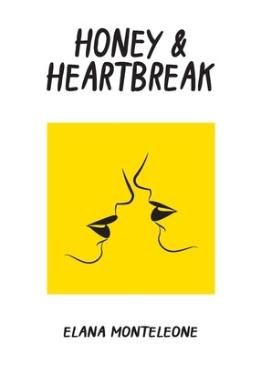Honey & Heartbreak by Monteleone, Elana