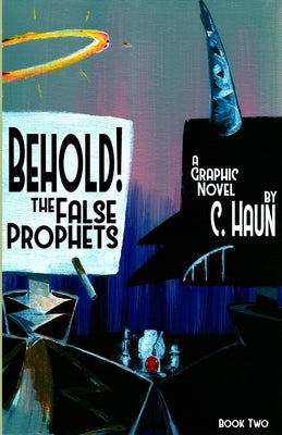 Behold! The False Prophets: Book Two by Haun, Cary
