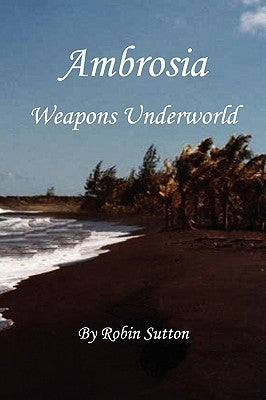 Ambrosia Weapons Underworld by Sutton, Robin