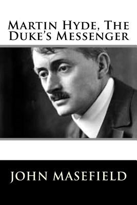 Martin Hyde, The Duke's Messenger by Masefield, John