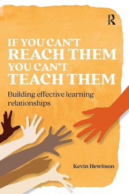 If you can't reach them you can't teach them: Building effective learning relationships by Hewitson, Kevin