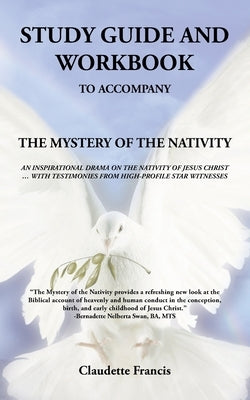 Study Guide and Workbook: The Mystery of the Nativity an Inspirational Drama on the Nativity of Jesus Christ by Francis, Claudette
