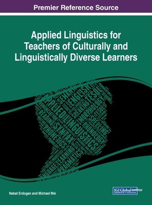 Applied Linguistics for Teachers of Culturally and Linguistically Diverse Learners by Erdogan, Nabat