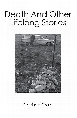 Death and Other Lifelong Stories by Scala, Stephen