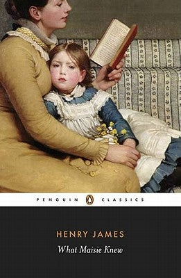 What Maisie Knew by James, Henry