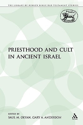 Priesthood and Cult in Ancient Israel by Olyan, Saul M.