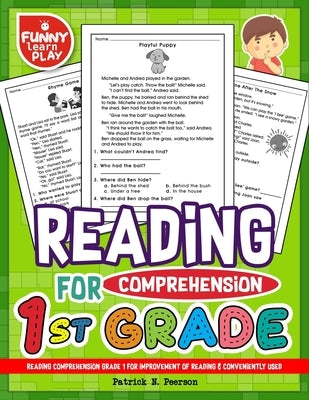 Reading Comprehension Grade 1 for Improvement of Reading & Conveniently Used: 1st Grade Reading Comprehension Workbooks for 1st Graders to Combine Fun by Peerson, Patrick N.